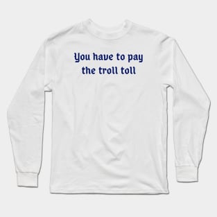 The Toll Troll Long Sleeve T-Shirt